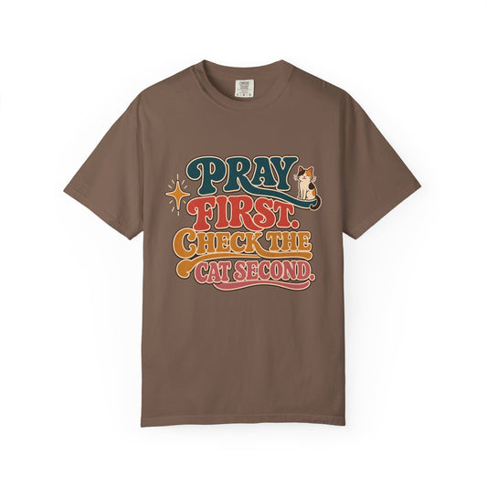 Pray First, Check the Cat Second T-Shirt
