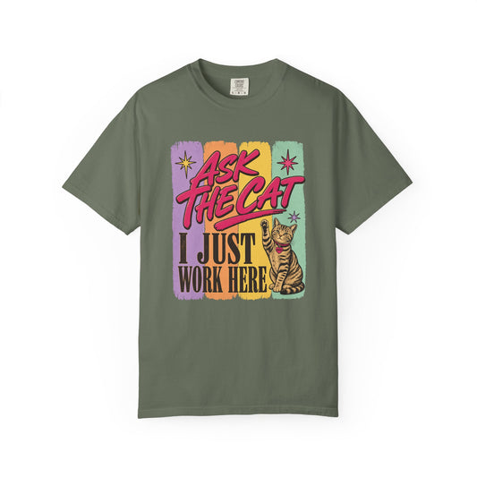 Ask The Cat I Just Work Here T-Shirt