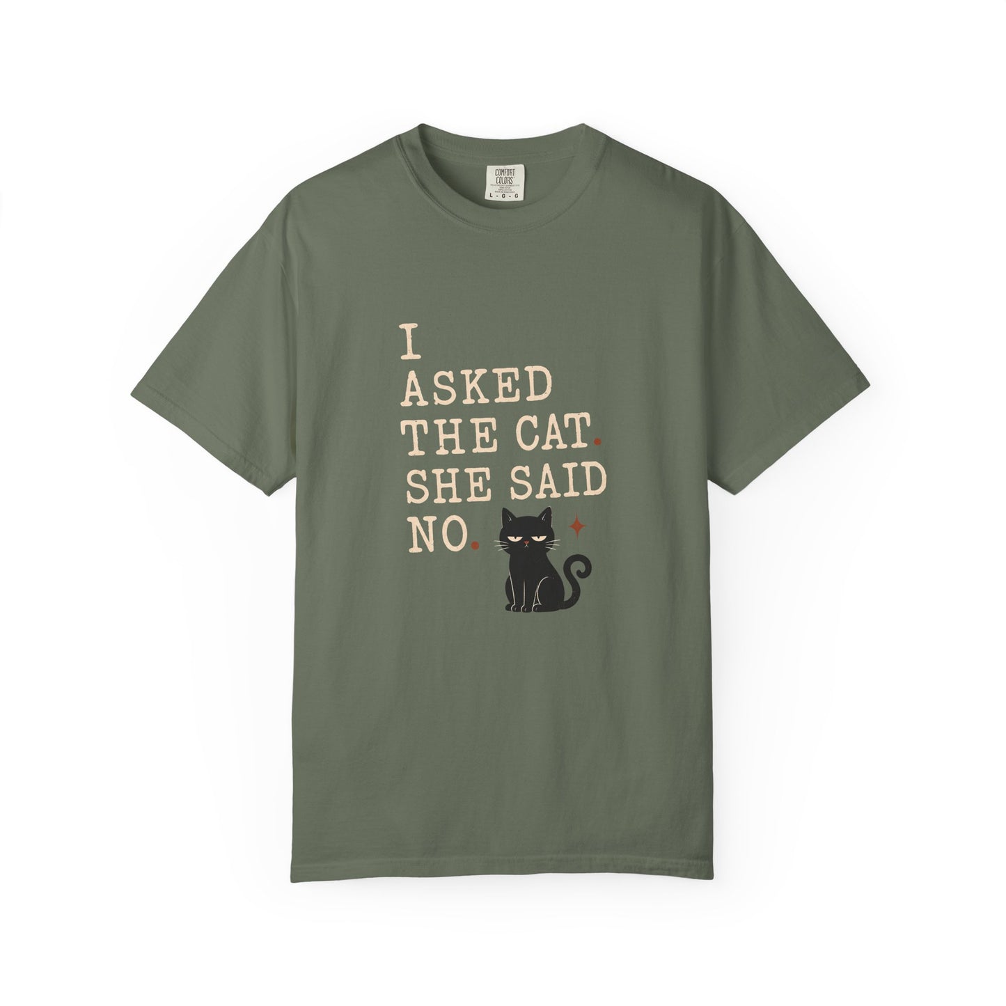 I Asked the Cat, She Said No - Cute Black Cat Graphic T-Shirt