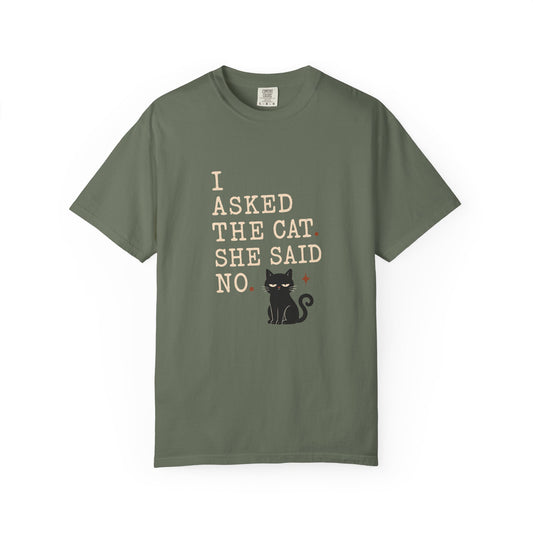 I Asked the Cat, She Said No - Cute Black Cat Graphic T-Shirt