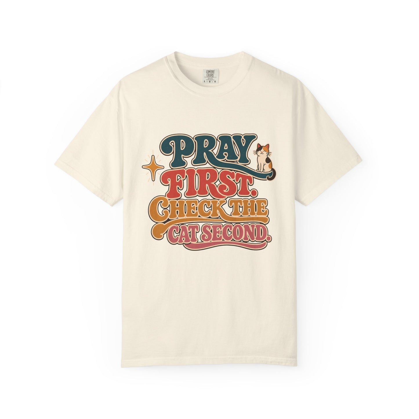 Pray First, Check the Cat Second T-Shirt