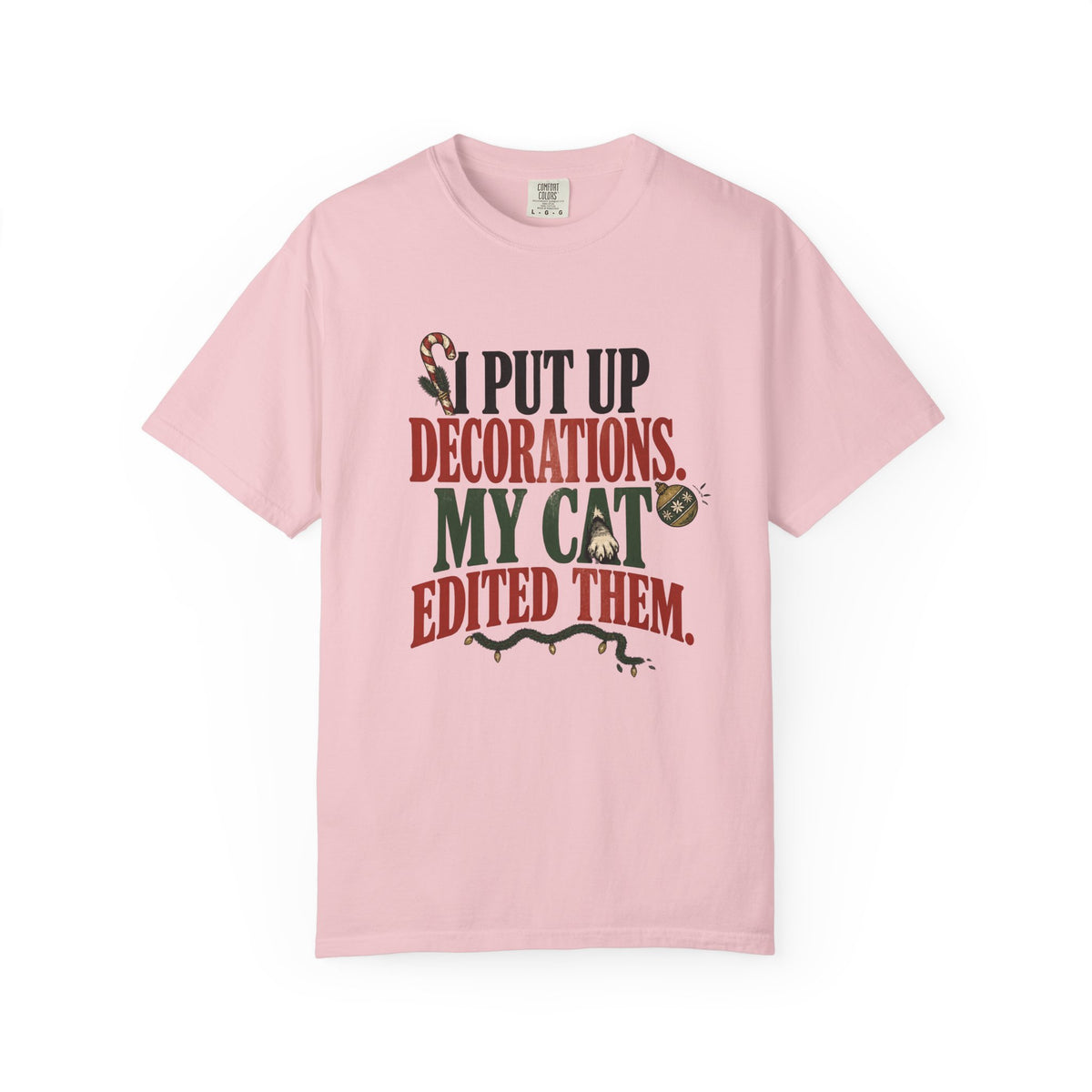 Holiday Cat T-Shirt — "I Put Up Decorations. My Cat Edited Them." Funny Christmas Tee