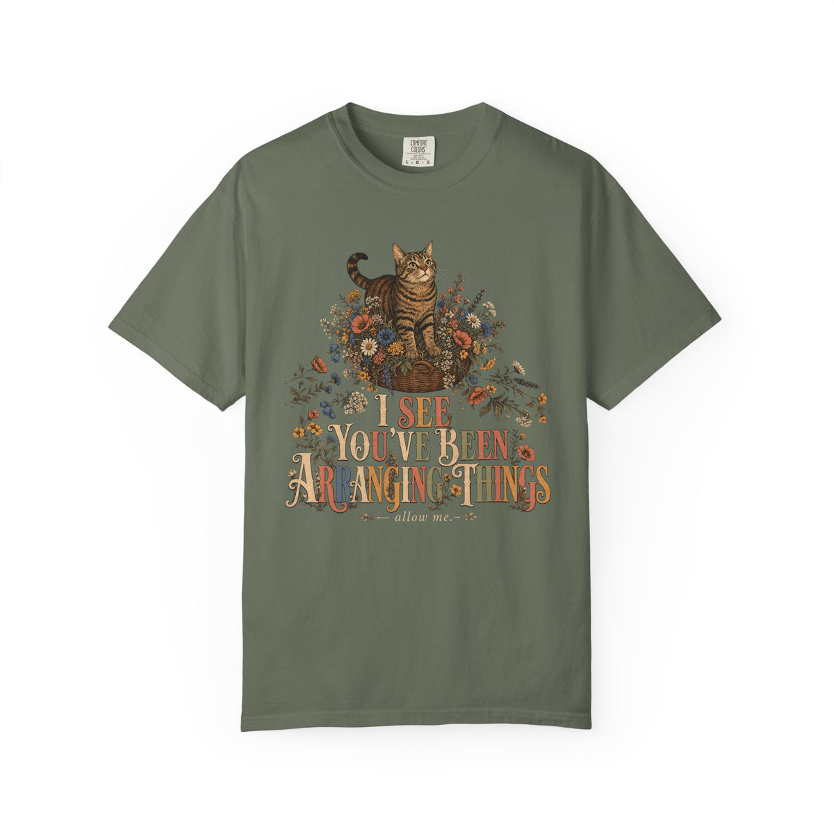 Cat Floral Tee — "I See You’ve Been Arranging Things" Graphic T-Shirt
