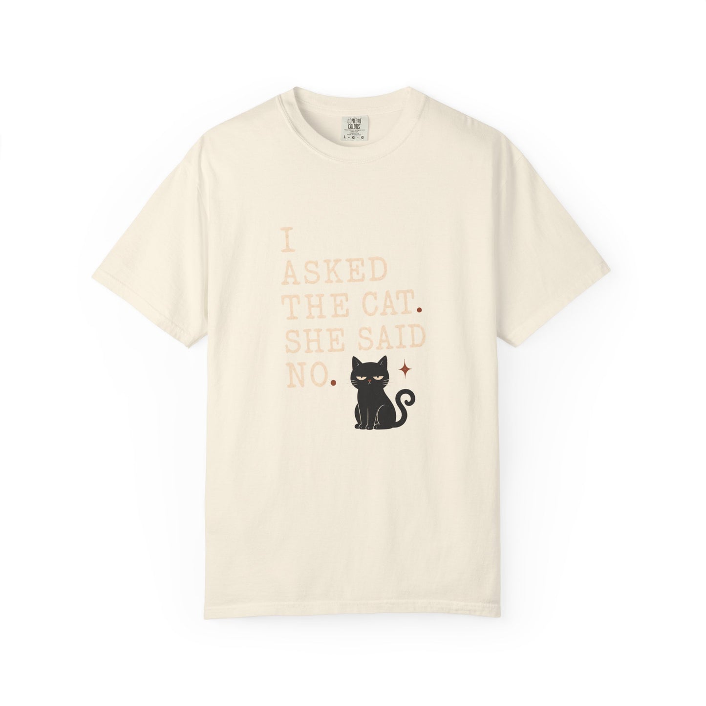 I Asked the Cat, She Said No - Cute Black Cat Graphic T-Shirt