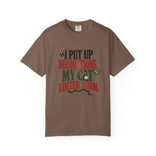 Holiday Cat T-Shirt — "I Put Up Decorations. My Cat Edited Them." Funny Christmas Tee