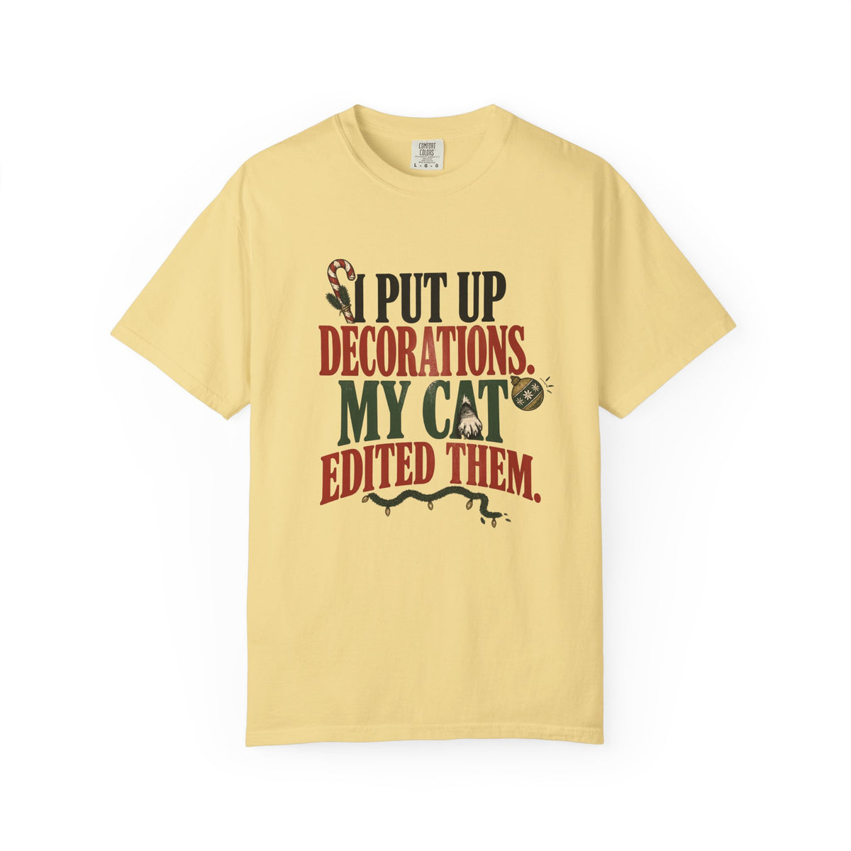 Holiday Cat T-Shirt — "I Put Up Decorations. My Cat Edited Them." Funny Christmas Tee