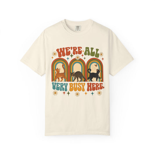 We're All Very Busy Here T-Shirt — Retro Cats Vintage Rainbow Tee