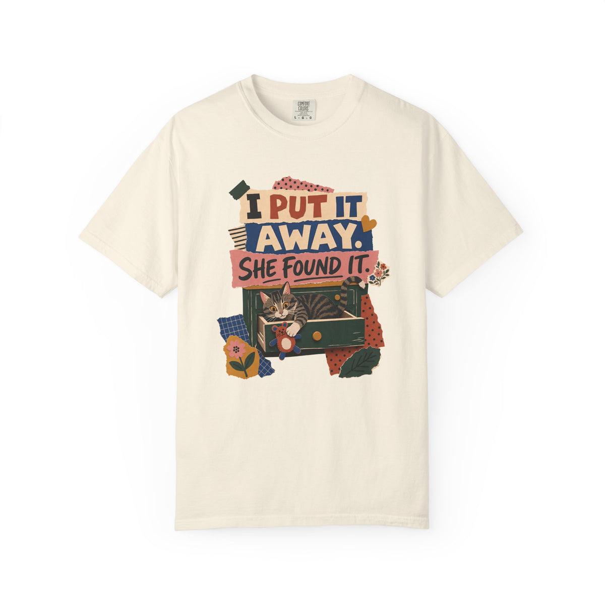 I Put It Away She Found It T-Shirt — Funny Lost & Found Cat Graphic Tee
