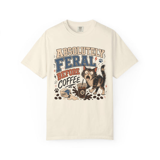 Absolutely Feral Before Coffee T-Shirt — Funny Cat Coffee Tee