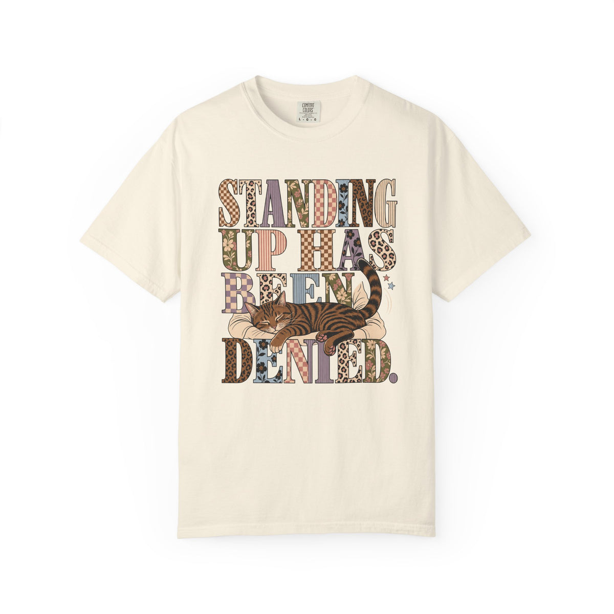 Standing Up Has Been Denied T-Shirt — Retro Floral Typography Tee