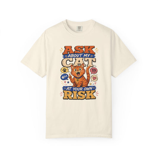 Ask About My Cat at Your Own Risk T-Shirt