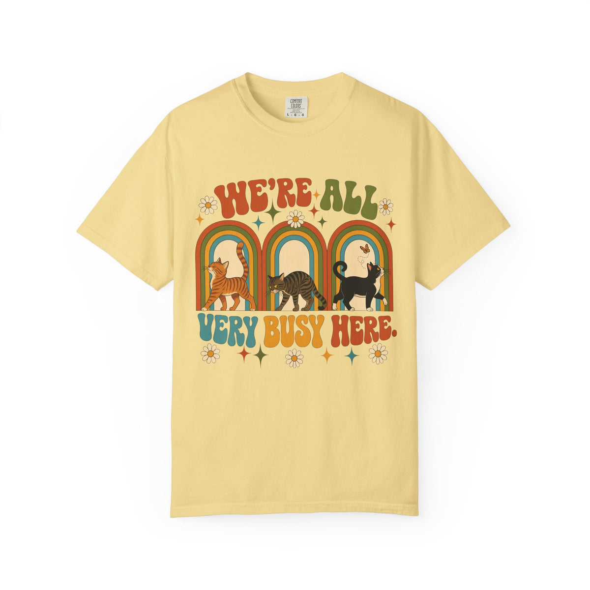 We're All Very Busy Here T-Shirt — Retro Cats Vintage Rainbow Tee