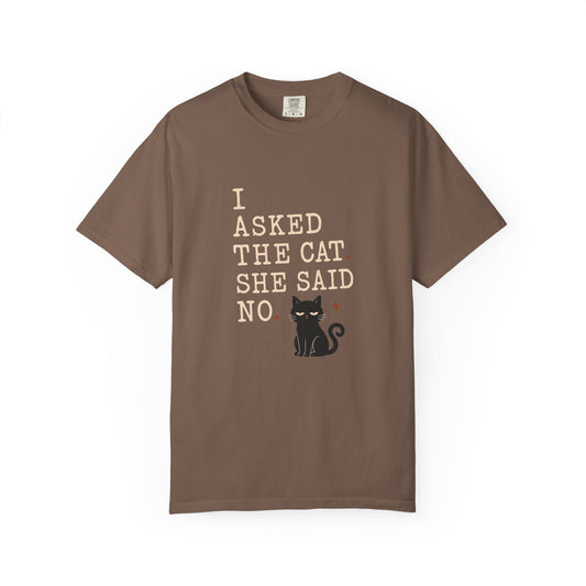 I Asked the Cat, She Said No - Cute Black Cat Graphic T-Shirt