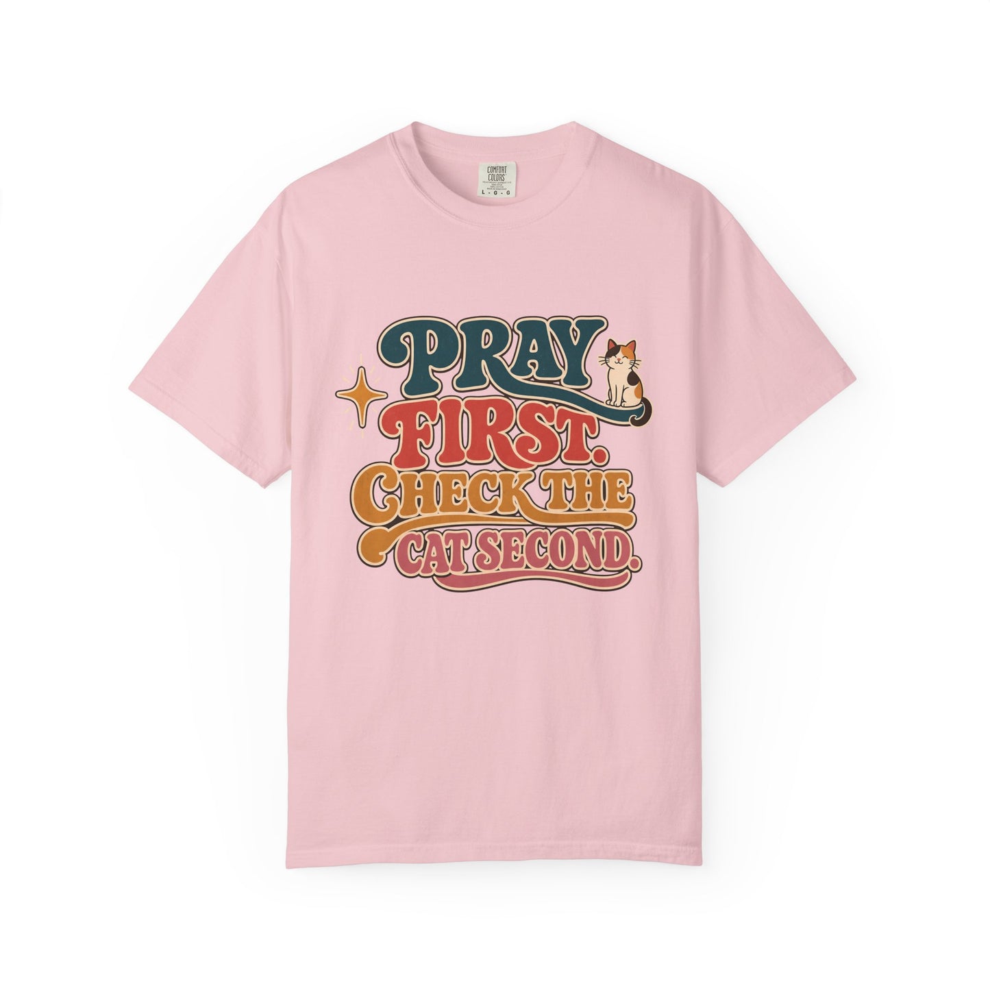 Pray First, Check the Cat Second T-Shirt