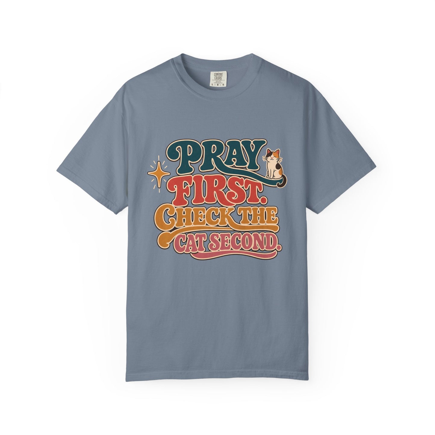 Pray First, Check the Cat Second T-Shirt