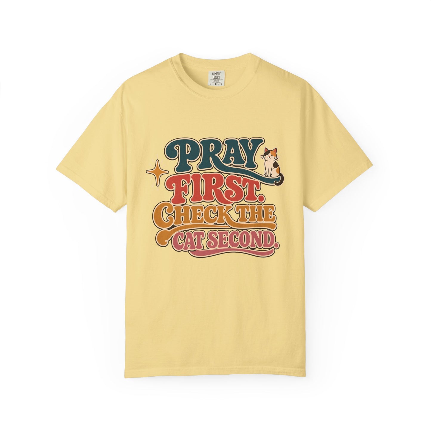 Pray First, Check the Cat Second T-Shirt