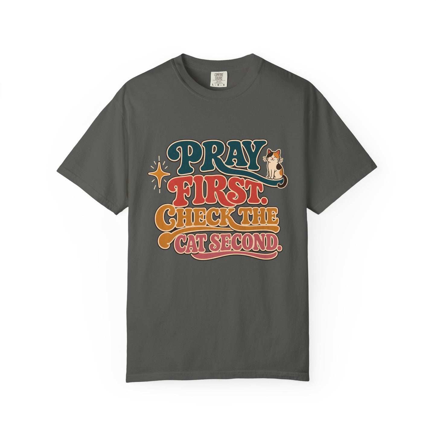 Pray First, Check the Cat Second T-Shirt