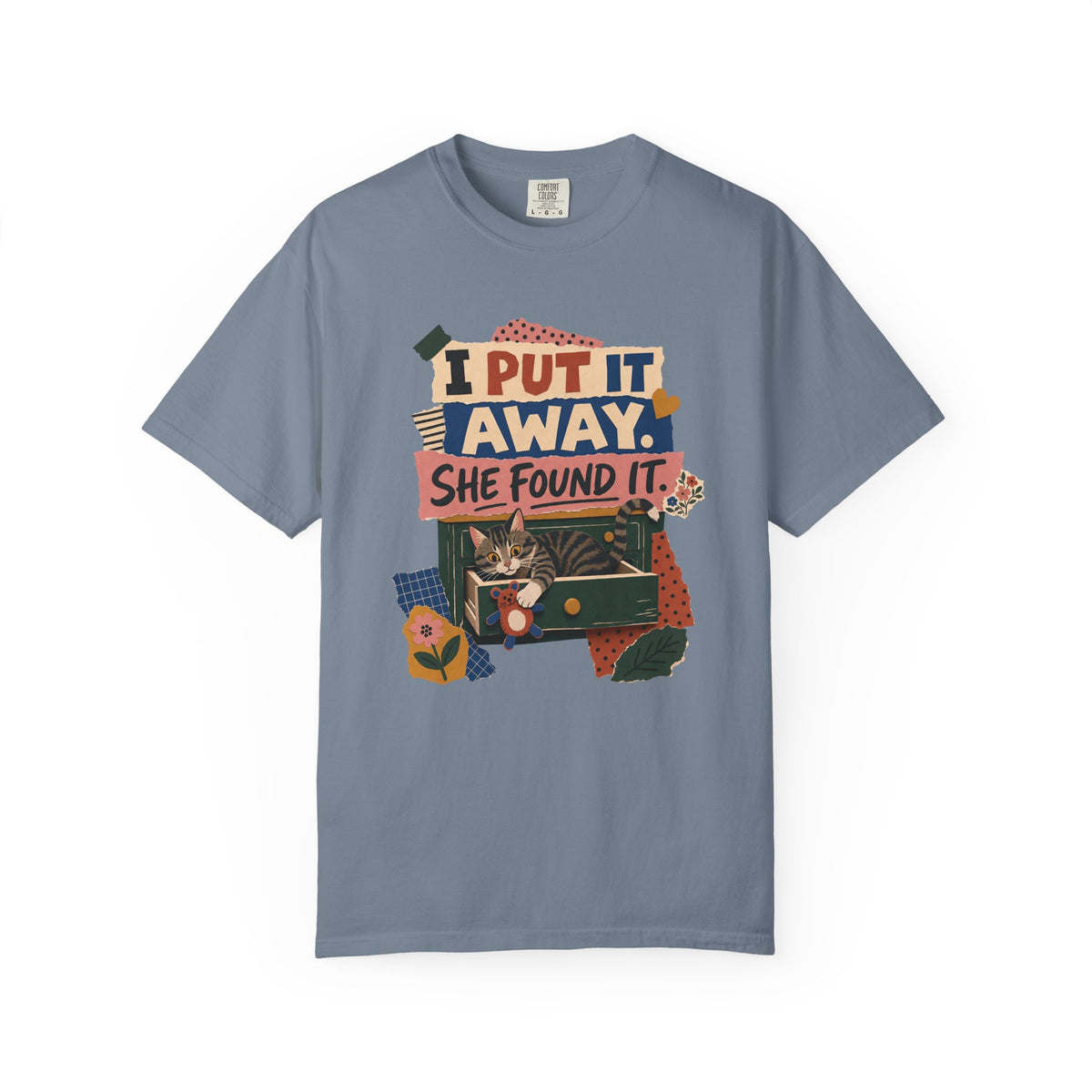 I Put It Away She Found It T-Shirt — Funny Lost & Found Cat Graphic Tee