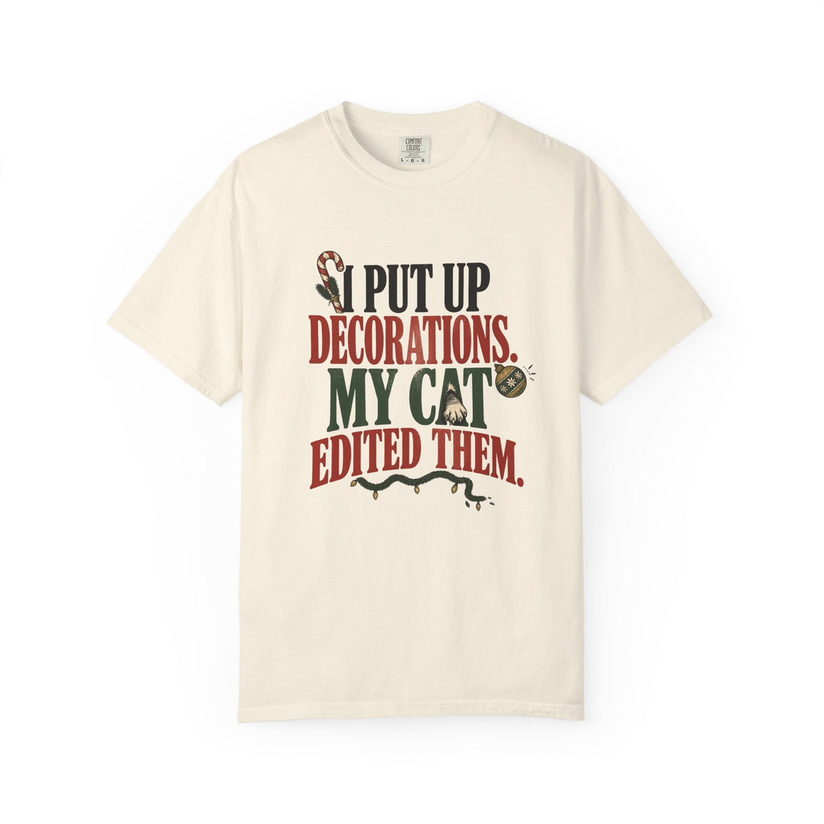Holiday Cat T-Shirt — "I Put Up Decorations. My Cat Edited Them." Funny Christmas Tee
