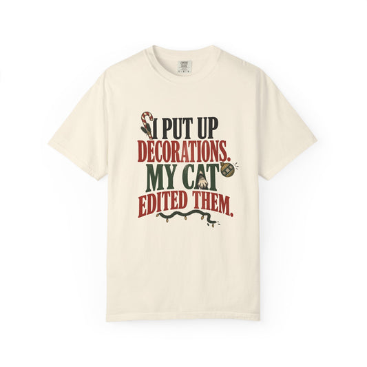 Holiday Cat T-Shirt — "I Put Up Decorations. My Cat Edited Them." Funny Christmas Tee