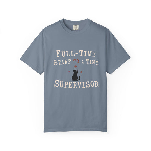 Cat Mom T-Shirt — “Full-Time Staff to a Tiny Supervisor” Funny Pet Owner Tee