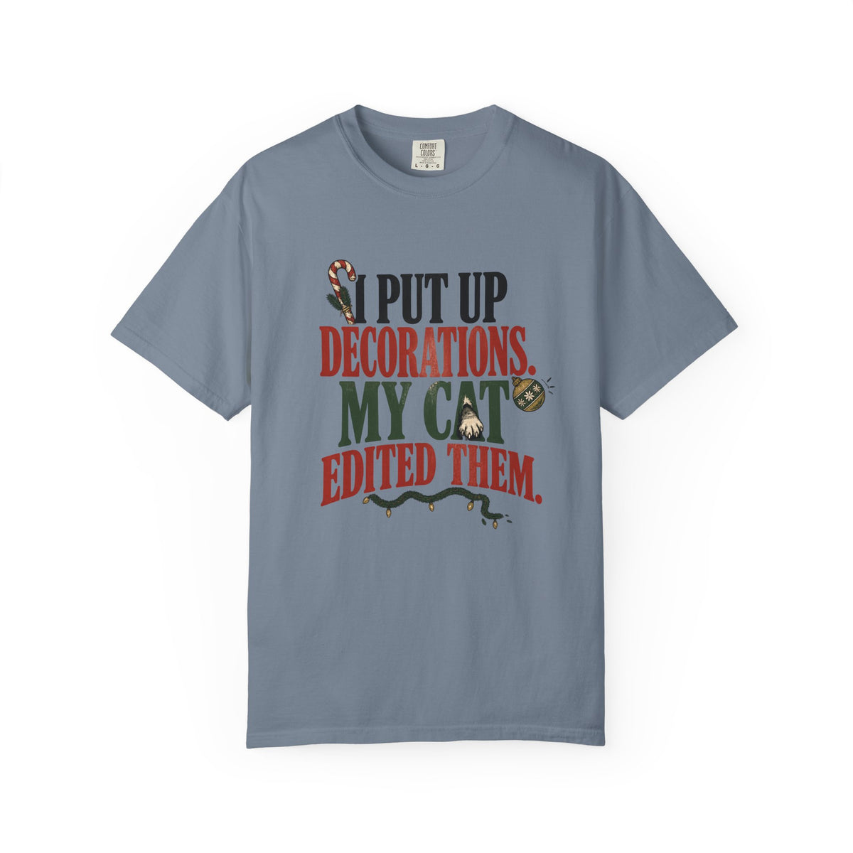 Holiday Cat T-Shirt — "I Put Up Decorations. My Cat Edited Them." Funny Christmas Tee