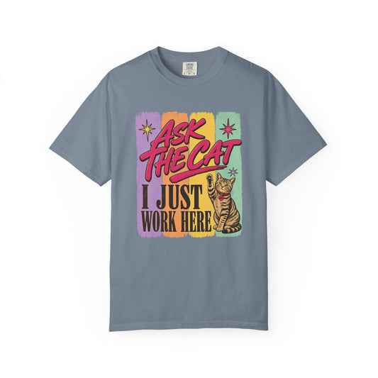 Ask The Cat I Just Work Here T-Shirt