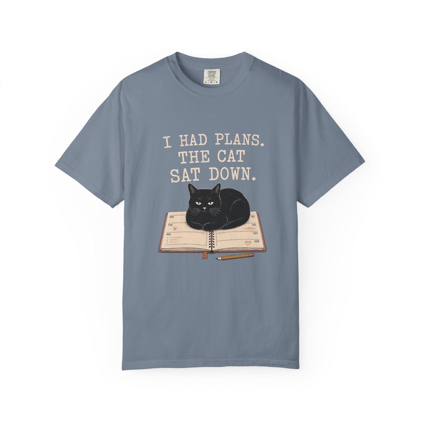 Cat Plans T-Shirt — "I Had Plans. The Cat Sat Down." Graphic Tee
