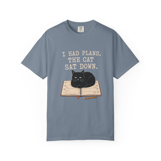 Cat Plans T-Shirt — "I Had Plans. The Cat Sat Down." Graphic Tee