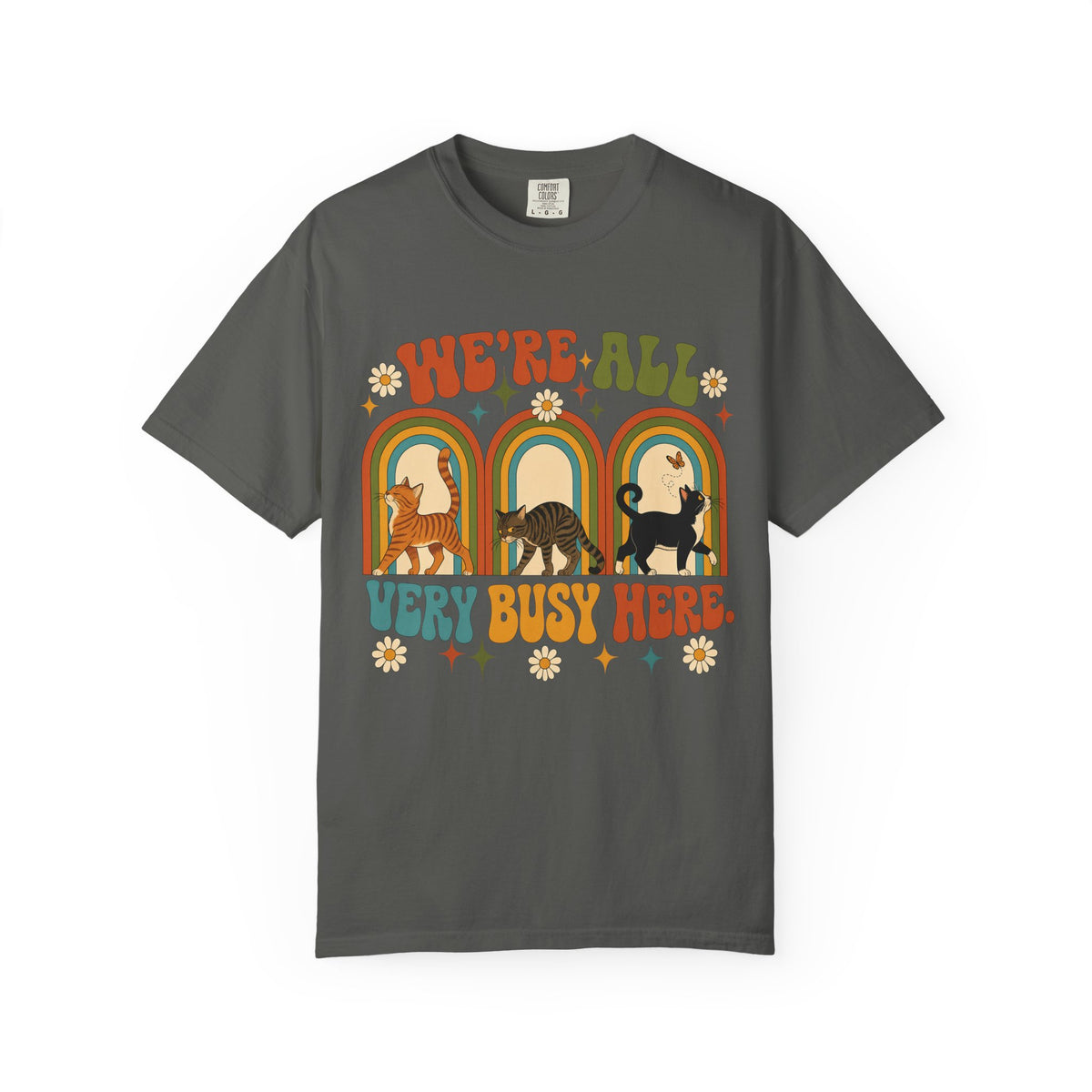 We're All Very Busy Here T-Shirt — Retro Cats Vintage Rainbow Tee